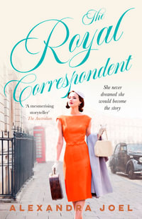 The Royal Correspondent - Alexandra Joel