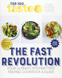 The Fast Revolution : 100 top-rated recipes for intermittent fasting from Australia's #1 food site - taste.com.au