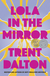 Lola in the Mirror : The powerful new novel from the author of Boy Swallows Universe - Trent Dalton