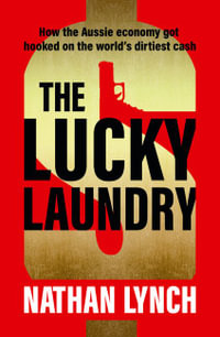 The Lucky Laundry: longlisted for 2022 Walkley Award and 2022 winner of Financial Crime Fighter Award : longlisted for 2022 Walkley Award and 2022 winner of Financial Crime Fighter Award - Nathan Lynch