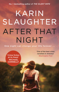 After That Night : The gripping crime suspense Will Trent thriller from the no.1 bestselling author of GIRL, FORGOTTEN and THE GOOD DAUGHTER - Karin Slaughter