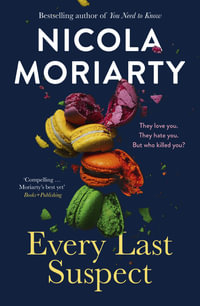Every Last Suspect : The gripping new thriller novel from the bestselling author of YOU NEED TO KNOW, for fans of Sally Hepworth, Nina Simon and Jessie Stephens - Nicola Moriarty
