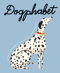 Dogphabet : A whimsical celebration of our favourite canine companions - Harper by Design