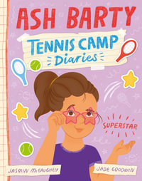 Tennis Camp Diaries : Superstar : Tennis Camp Diaries : Book 2 - Ash Barty