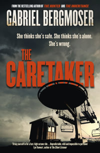 The Caretaker : The bestselling must-read gripping new suspense thriller novel from the popular author of The Hitchhiker and The Hunted - Gabriel Bergmoser