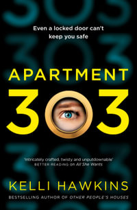 Apartment 303 : The exceptional, gripping new psychological suspense novel from a bestselling author for readers of Robyn Harding, Freida McFadden and Lisa Jewell - Kelli Hawkins