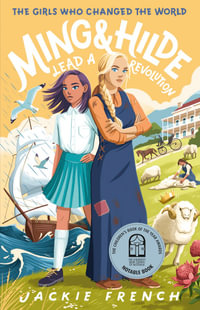 Ming and Hilde Lead a Revolution : The Girls Who Changed the World - Jackie French