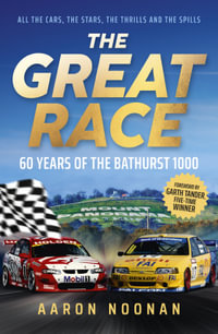 The Great Race : 60 years of the Bathurst 1000 - Aaron Noonan