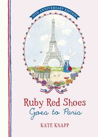 Ruby Red Shoes Goes to Paris 10th Anniversary Edition : Ruby Red Shoes - Kate Knapp