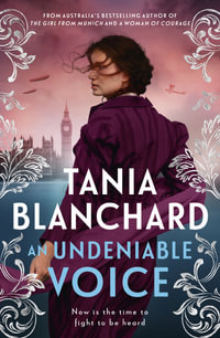 An Undeniable Voice : A new inspiring Edwardian historical novel, epic love story, and standalone sequel to the bestselling WOMAN OF COURAGE, from the popular author of THE GIRL FROM MUNICH - Tania Blanchard