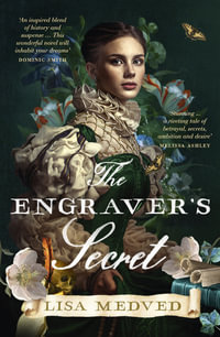 The Engraver's Secret : The new, gripping and captivating debut art history novel for fans of Jessie Burton, Tracy Chevalier and Maggie O'Farrell - Lisa Medved