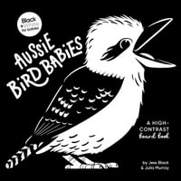 Aussie Bird Babies : A high-contrast board book : Black and White for Babies - Jess Black