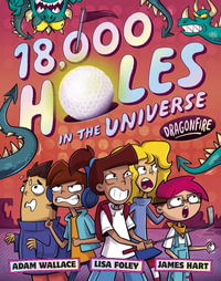 18,000 Holes in the Universe : Dragonfire : 18,000 Holes in the Universe - Adam Wallace