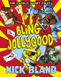 Bling Jollygood (The Fairly Secret Files) : the funniest new kids series in 2025 for fans of David Walliams and Anh Do - Nick Bland