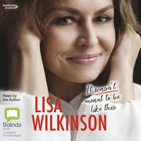 It Wasn't Meant to be Like This : 11 Audio CDs Included - Lisa Wilkinson