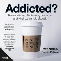 Addicted? : How Addiction Affects Every One of Us and What We Can Do About It - Tim Potter