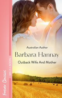 Outback Wife And Mother : Daddy Boom Book 5 - Barbara Hannay