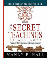 The Secret Teachings of All Ages - Manly P Hall