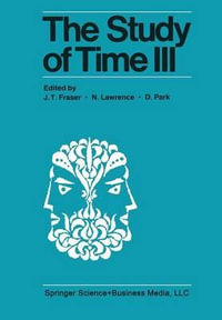 The Study of Time III : Proceedings of the Third Conference of the International Society for the Study of Time Alpbach Austria - J. T. Fraser