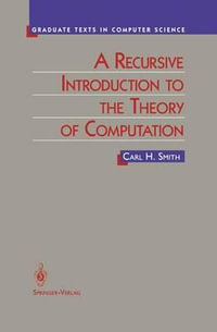 A Recursive Introduction to the Theory of Computation : Texts in Computer Science - Carl Smith