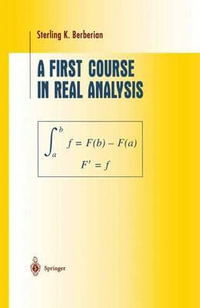 A First Course in Real Analysis : Undergraduate Texts in Mathematics - Sterling K. Berberian