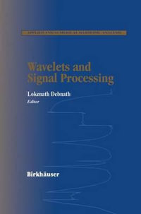 Wavelets and Signal Processing : Applied and Numerical Harmonic Analysis - Lokenath Debnath