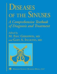 Diseases of the Sinuses : A Comprehensive Textbook of Diagnosis and Treatment - M. Eric Gershwin