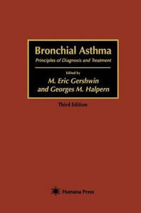 Bronchial Asthma : Principles of Diagnosis and Treatment - M. Eric Gershwin