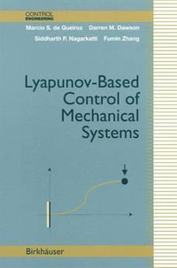 Lyapunov-Based Control of Mechanical Systems : Control Engineering - Marcio S. de Queiroz