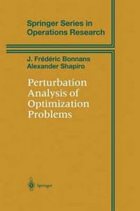 Perturbation Analysis of Optimization Problems : Springer Series in Operations Research and Financial Engineering - J. Frederic Bonnans