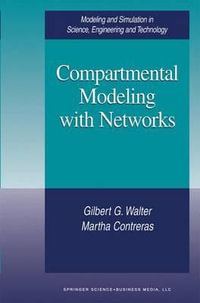 Compartmental Modeling with Networks : Modeling and Simulation in Science, Engineering and Technology - Gilbert G Walter