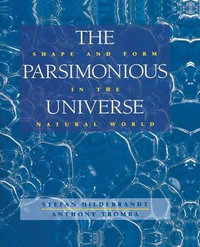 The Parsimonious Universe : Shape and Form in the Natural World - Stefan Hildebrandt