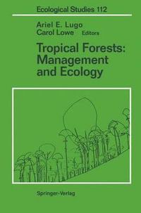 Tropical Forests : Management and Ecology - Ariel E. Lugo