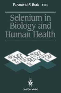 Selenium in Biology and Human Health - Raymond F. Burk