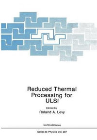 Reduced Thermal Processing for ULSI : NATO Science Series B:  - Roland Levy