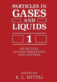 Particles in Gases and Liquids 1 : Detection, Characterization, and Control - K. L. Mittal