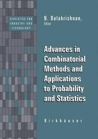 Advances in Combinatorial Methods and Applications to Probability and Statistics : Statistics for Industry and Technology - N. Balakrishnan