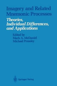 Imagery and Related Mnemonic Processes : Theories, Individual Differences, and Applications - Mark A. McDaniel