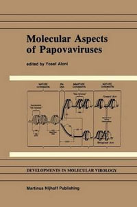 Molecular Aspects of Papovaviruses : Developments in Molecular Virology - Y. Aloni