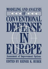 Modeling and Analysis of Conventional Defense in Europe : Assessment of Improvement Options - Reiner K. Huber