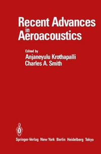 Recent Advances in Aeroacoustics : Proceedings of an International Symposium held at Stanford University, August 22-26, 1983 - A. Krothapalli