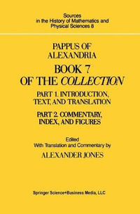 Pappus of Alexandria Book 7 of the Collection : Part 1. Introduction, Text, and Translation