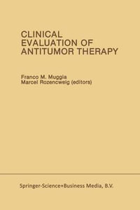 Clinical Evaluation of Antitumor Therapy : Developments in Oncology - Franco M. Muggia