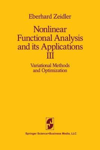 Nonlinear Functional Analysis and its Applications : III: Variational Methods and Optimization - E. Zeidler