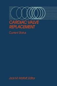 Cardiac Valve Replacement : Current Status - Jack M. Matloff