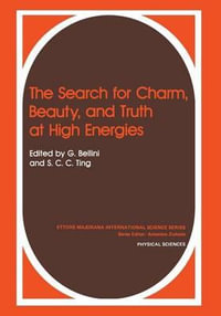 The Search for Charm, Beauty, and Truth at High Energies : Polymer Science and Technology Series - Gianpaolo Bellini