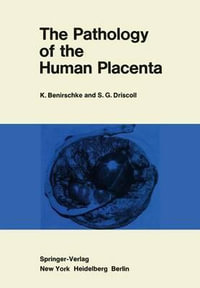 The Pathology of the Human Placenta - KURT BENIRSCHKE