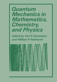 Quantum Mechanics in Mathematics, Chemistry, and Physics - Karl E. Gustafson