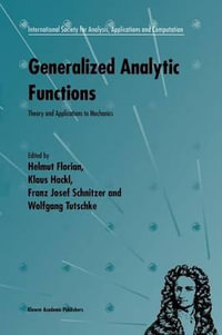 Generalized Analytic Functions : Theory and Applications to Mechanics - Helmut Florian