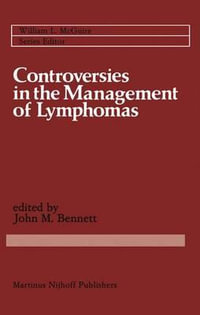 Controversies in the Management of Lymphomas : Including Hodgkin's disease - John M. Bennett